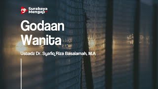 Godaan Wanita - Ustadz Dr. Syafiq Riza Basalamah, M.A