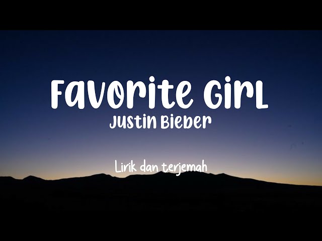 Favorite Girl - Justin Bieber | Lirik Dan Terjemah class=
