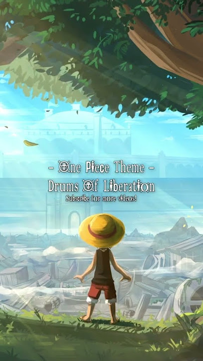 ONE PIECE Theme | Drums of Liberation [LUFFY WALLPAPER]