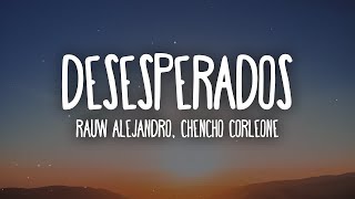 [1 HORA 🕐] Rauw Alejandro, Chencho Corleone - Desesperados (Lyrics/Letra)