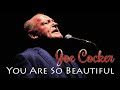 Joe Cocer - You are so beautiful HQ love song