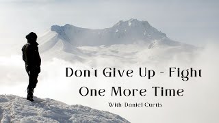Don't Give Up - Fight One More Time