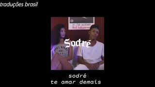 sodré - te amar demais (letra/legendado)