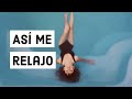 5 tips Para Relajar la mente • fuera estrés ✨