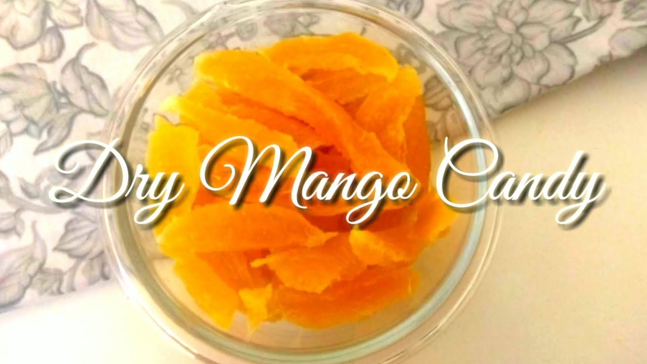 Dried Mango Candy Dried Mango Candy Recipe Mango Candy homemade