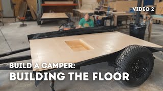 How to Build a Camper Floor for a Teardrop Camper  Start to Finish  Timelapse (Video 2 of 10)