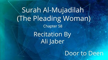 Surah Al-Mujadilah (The Pleading Woman) Ali Jaber  Quran Recitation