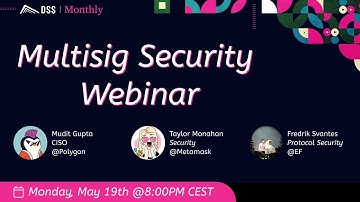 DSS Webinar | Multisig Security, with Mudit Gupta, Taylor Monahan and Fredrik Svantes