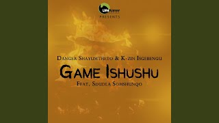 Game Ishushu (feat. Sdudla Somshunqo)