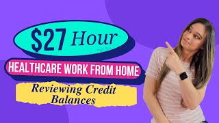 Up To $27 Hour Healthcare Work From Home Job Reviewing Credit Balances & Refunds | No Degree Needed!
