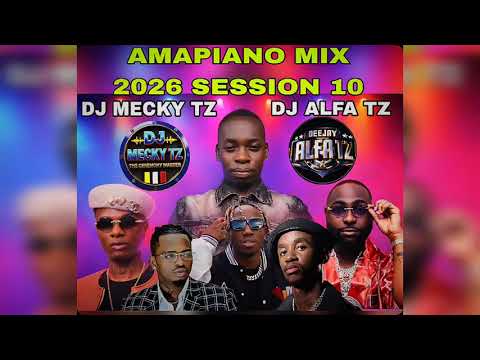 AMAPIANO MIX SESSION 10_DJ MECKY TZ \u0026 DJ ALFA TZ_MAPHUMA,DIAMOND,CIZA,JAZZWORLD,CLICK MASTER,CHINO..