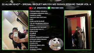 Download Lagu DJ ALVIN KHO™ - SPESIAL REQUET MAS EH MIS SUSAN SERANG TIMUR VOL 4 MP3 Download Lagu DJ ALVIN KHO™ - SPESIAL REQUET MAS EH MIS SUSAN SERANG TIMUR VOL 4 MP3