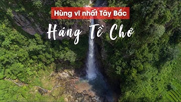 HÁNG TỀ CHƠ - Thác nước ĐẸP và HÙNG VĨ nhất TÂY BẮC VIỆT NAM