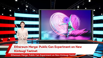 Ethereum Merge: Public Can Experiment on New Kintsugi Testnet
