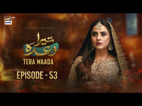 Tera Waada Episode 53 