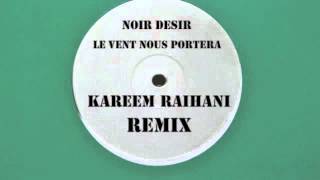 Noir Desir - Le vent nous enportera - Kareem Raïhani Remix chords