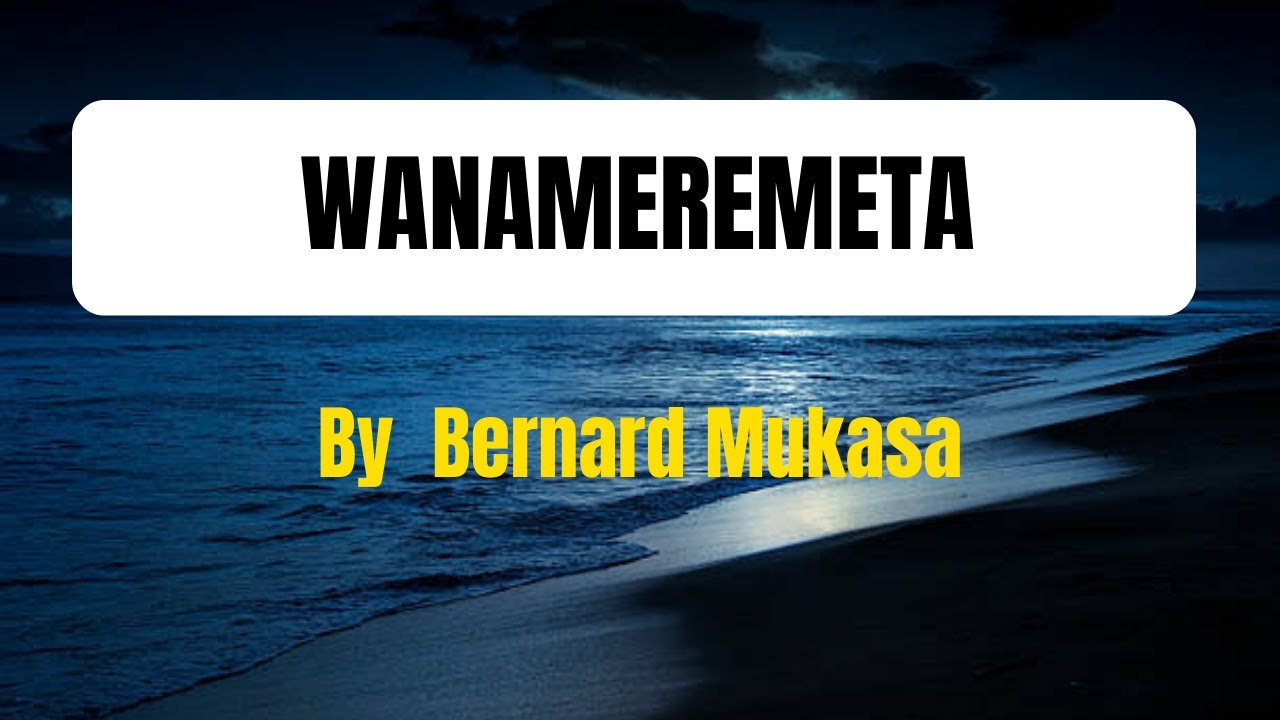 WANAMEREMETA  Lyrics Music Video  By Bernard Mukasa