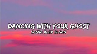 Sasha Alex Sloan - Dancing With Your Ghost (Lyrics) @SweetMelodies2022