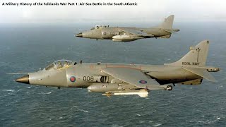 A Military History of the Falklands War Part 1: AirSea Battle in the South Atlantic