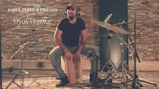 JORGE PEREZ (FLAMENCO CAJON) & FRIENDS Performing "Ojos Verdes" chords