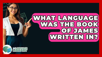 What Language Was The Book Of James Written In? - The Language Library