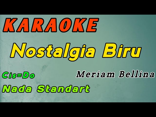 Nostalgia Biru-Karaoke-Meriam Bellina-Nada Wanita Standart ( Cis=Do ) class=