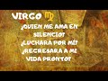 VIRGO ¿QUIEN ME AMA EN SILENCIO? ¿LUCHARA POR MI?