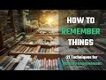 How To Remember Things: 21 Techniques For Memory Improvement