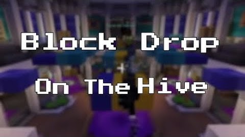 Block Drop On The Hive