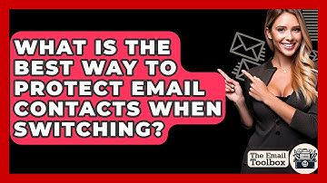 What Is The Best Way To Protect Email Contacts When Switching? - TheEmailToolbox.com