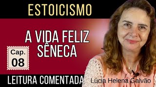 08-A VIDA FELIZ, de Sêneca - Leitura comentada do 8º capítulo - Lúcia Helena Galvão da Nova Acrópole