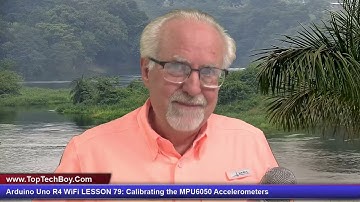 Arduino Uno R4 WiFi LESSON 79: Calibrating the MPU6050 Accelerometers