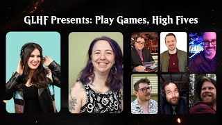 GLHF Presents: Play Games, High Fives