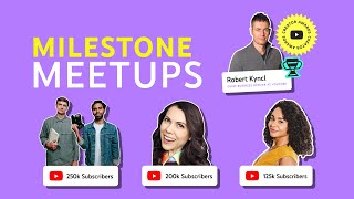 Milestone Meetups: Creators Share the Secrets to Their Success