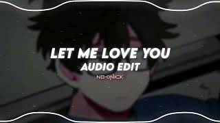 let me love you - dj snake ft. justin bieber | edit audio