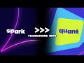 Spark switches to Quant