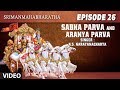 Sabha Parva And Aranya Parva (Episode 26) | Srimanmahabharatha | KS Narayanacharya | Harikatha