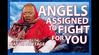 ANGELS ASSIGNED TO FIGHT FOR YOU. Prophetess Mattie NOTTAGE