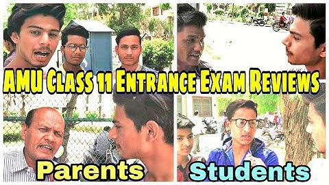 AMU Class 11th Entrance Exam Reviews by students and their parents about Exam and AMU #amu