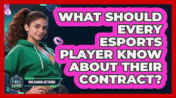 What Should Every Esports Player Know About Their Contract? - Pro Gaming Network
