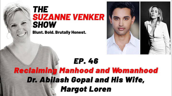 #46 Reclaiming Manhood and Womanhood: Dr. Abilash Gopal and His Wife, Margot Loren
