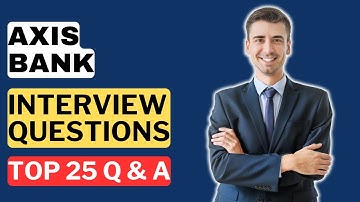 Axis Bank Interview Questions and Answers for 2025