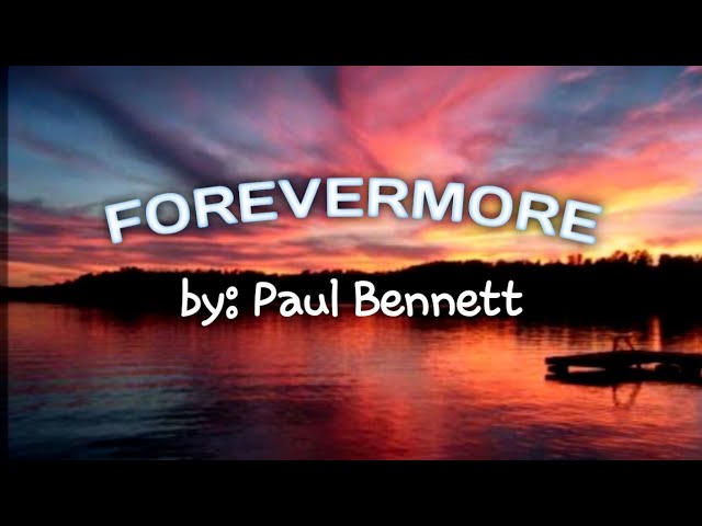 Forevermore || by: Paul Bennett class=