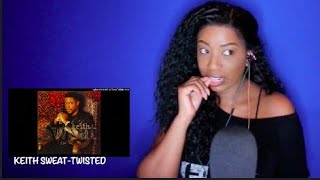 Keith Sweat - Twisted *DayOne Reacts*