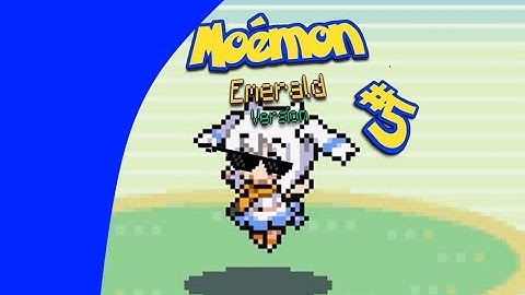 Moemon Emerald Part 5 | Gotta Catch All the Lolis