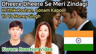 Koreans reaction | Dheere Dheere Se Meri Zindagi | Hrithik Roshan, Sonam Kapoor | Yo Yo Honey Singh