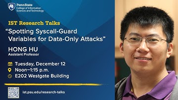 IST Research Talks - Hong Hu "Spotting Syscall-Guard Variables for Data-Only Attacks"