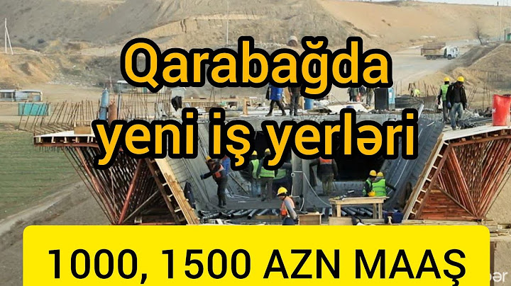 İş axtaranlar, DİQQƏT! Qarabağda yeni iş yerləri - 1000, 1500 manat MAAŞ