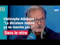 La dictature morale ne marche pas selon christophe alvque