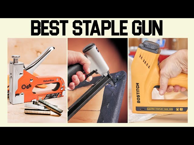 Top 10 Best Staple Gun for Work & DIY Crafts 